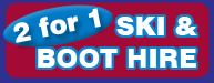 2 for 1 Ski & Boot Hire